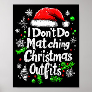 I Don't Do Matching Christmas Outfits Shirt Family Poster