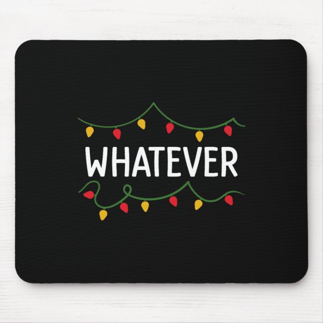 I Don't Do Matching Christmas Outfits Whatever  Mouse Pad (Front)