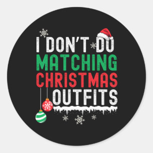 I Don't Do Matching Christmas Outfits Xmas Family Classic Round Sticker