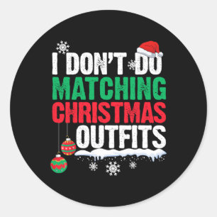 I Don't Do Matching Christmas Outfits Xmas Family Classic Round Sticker