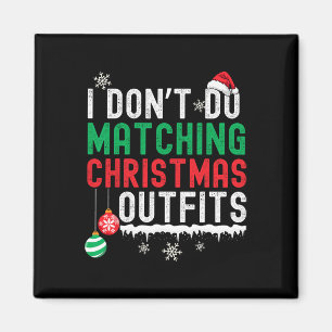 I Don't Do Matching Christmas Outfits Xmas Family Magnet