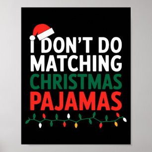 I Dont Do Matching Christmas Pajamas Family Poster