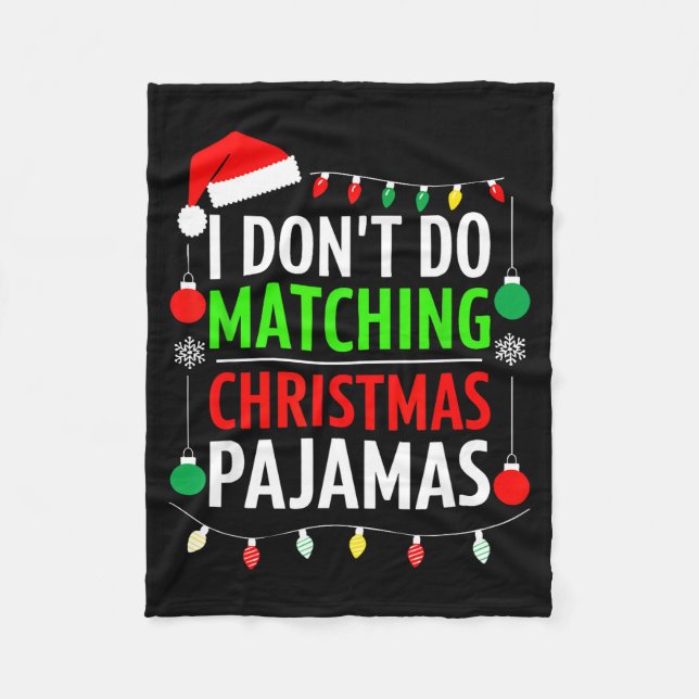 I Don't Do Matching Christmas Pajamas Shirt Family Fleece Blanket (Front)