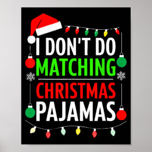 I Don't Do Matching Christmas Pajamas Shirt Family Poster