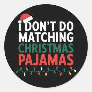 I Don't do Matching Christmas Pyjamas Family Classic Round Sticker