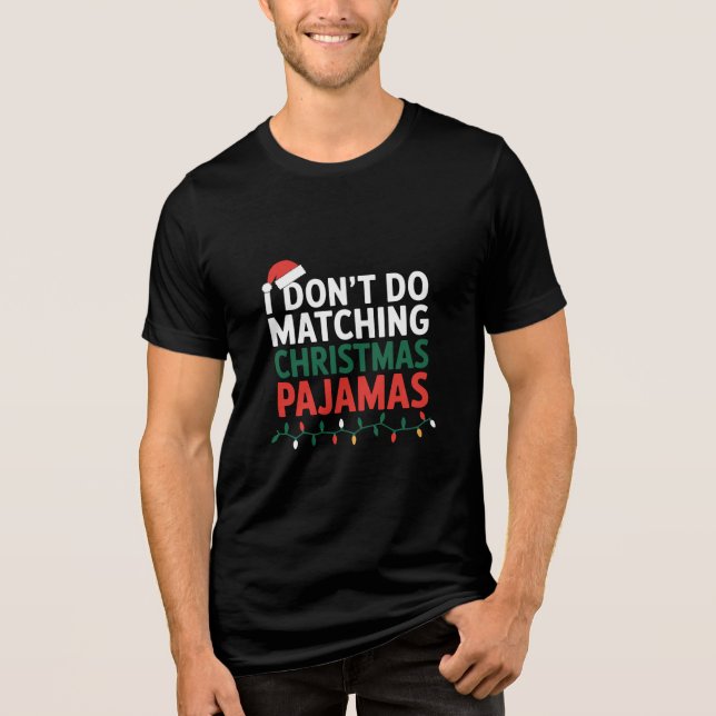 I Don't do Matching Christmas Pyjamas Family  Tri-Blend Shirt (Front)