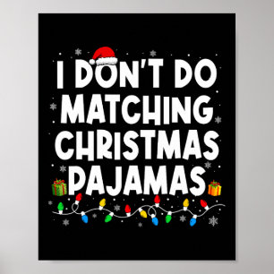 I Don't Do Matching Christmas Pyjamas Fun Saying C Poster