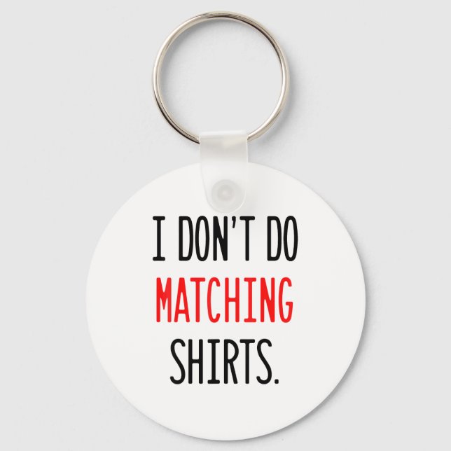 I Don't Do Matching Hearts Valentines Day Couples  Key Ring (Front)
