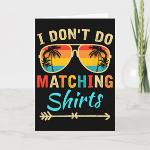 I Don't Do Matching Shirts Funny Matching Family C Card