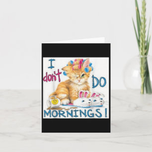 I Don't Do Mornings  Card