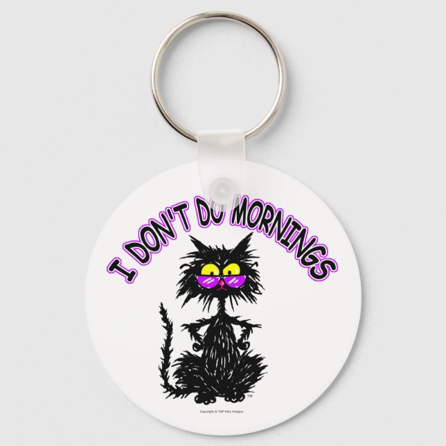 "I Don't Do Mornings" Cat Gifts Key Ring (Front)