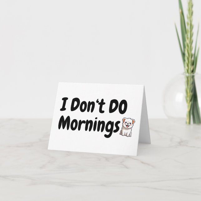 I Don't Do Mornings.. Cute Dog.. Dog Tired BLANK  Card (Front)