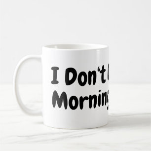 I Don't Do Mornings.. Cute Dog.. Dog Tired Coffee Mug