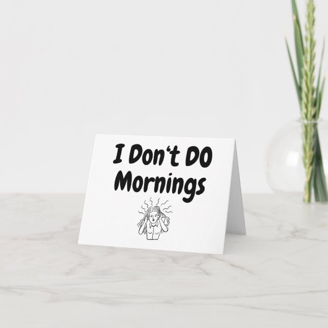 I Don't Do Mornings .. Frazzled Lady Greeting Card (Front)
