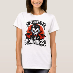 I Don't Do Mornings Grumpy Vampire Graphic  T-Shirt