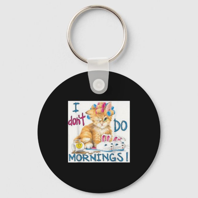 I Don't Do Mornings  Key Ring (Front)