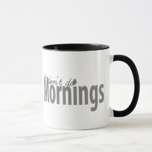 I Don't Do Mornings Mug