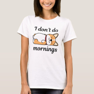 I Don't Do Mornings T-Shirt