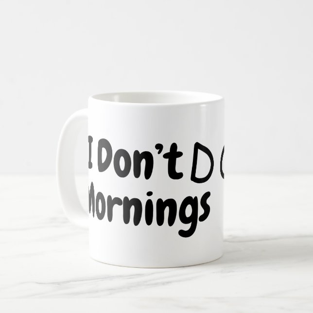 I Don't DO Mornings.. Tired  Coffee Mug (Front Left)