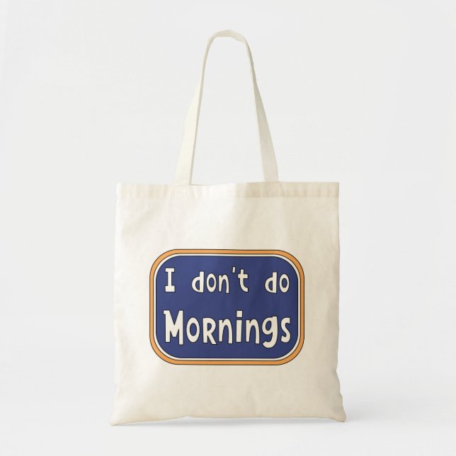 I don't do Mornings   Tote Bag (Front)