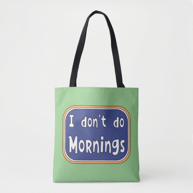 I don't do Mornings   Tote Bag (Front)