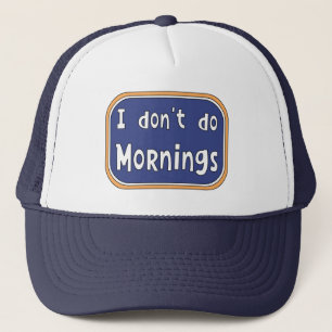 I don't do Mornings  Trucker Hat