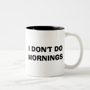 I DON'T DO MORNINGS Two-Tone COFFEE MUG
