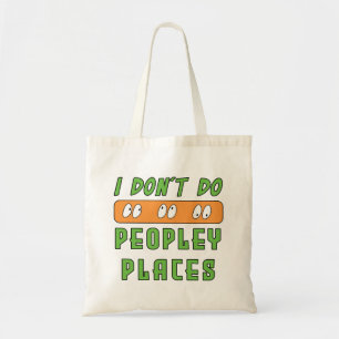 I don't do Peopley Places  Tote Bag