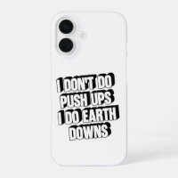 I Don't Do Push Ups I Do Earth Downs Funny Workout