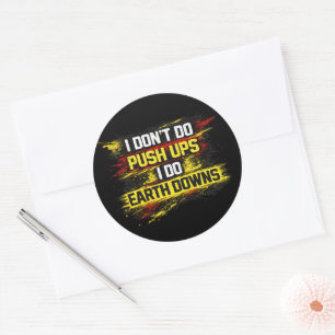 I Don't Do Push Ups I Do Earth Downs Gym Workout Classic Round Sticker