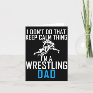 I Dont Do That Keep Calm Things Im A Wrestling Dad Thank You Card