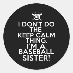 I Dont Do The Keep f Calm Thing. Im A Bassball Classic Round Sticker