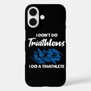 I Don't Do Triathlons I Do A Triathlete Funny iPhone 16 Case