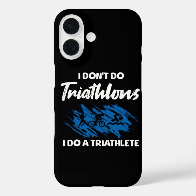 I Don't Do Triathlons I Do A Triathlete Funny  Case-Mate iPhone Case (Back)