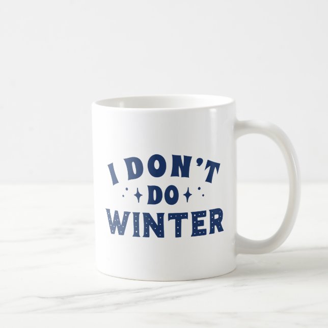 I Don't Do Winter Coffee Mug (Right)