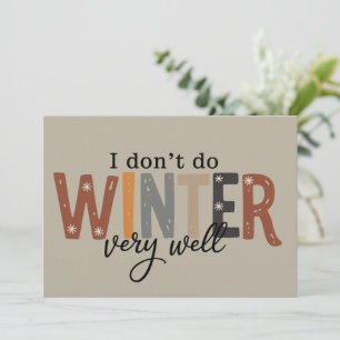 I Don't Do Winter Very Well Cosy Season Freezing  Invitation