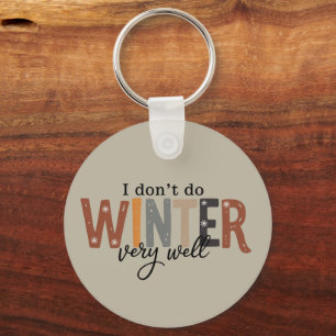 I Don't Do Winter Very Well Cosy Season Freezing  Key Ring