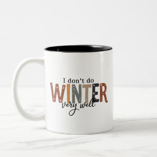 I Don't Do Winter Very Well Cosy Season Freezing Two-Tone Coffee Mug