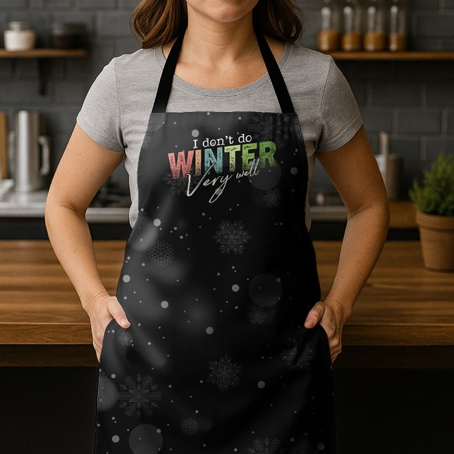 I Don't Do Winter Very Well Funny Winter Apron (Creator Uploaded)