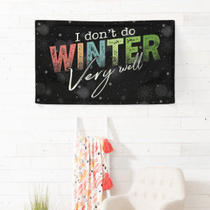 I Don't Do Winter Very Well Funny Winter Banner