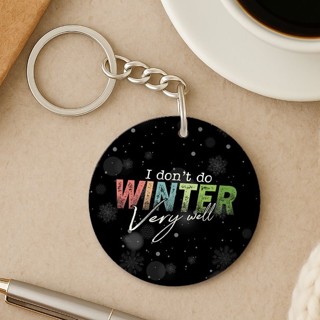 I Don't Do Winter Very Well Funny Winter Key Ring (Creator Uploaded)