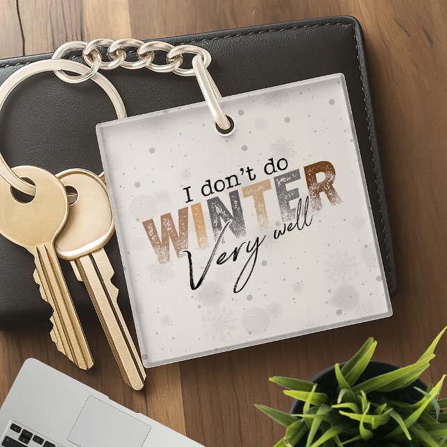 I Don't Do Winter Very Well Funny Winter Key Ring (Creator Uploaded)