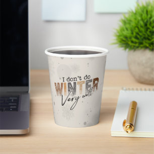I Don't Do Winter Very Well Funny Winter Paper Cups