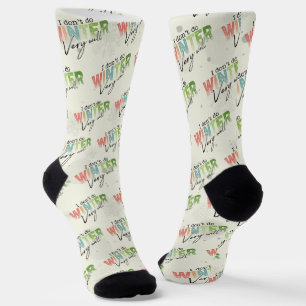 I Don't Do Winter Very Well Funny Winter Socks