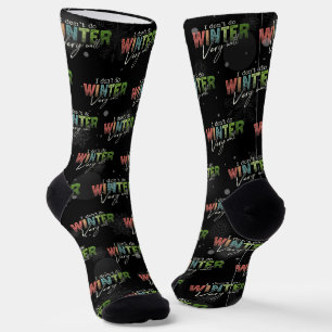 I Don't Do Winter Very Well Funny Winter Socks