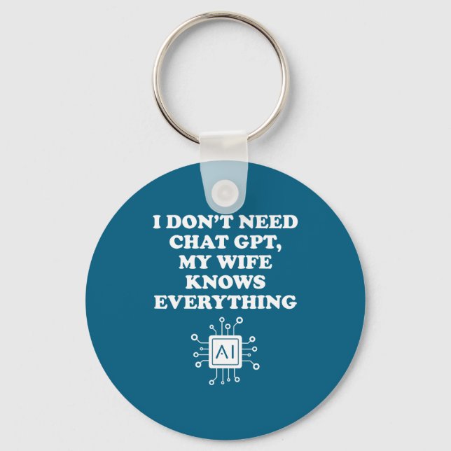 I Don't Don' Need Chat Gpt Wife Key Ring (Front)