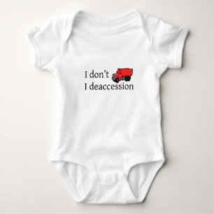 I Don't Dump. I Deaccession. Baby Bodysuit
