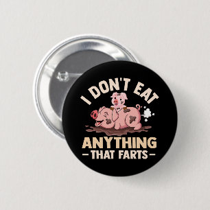 I Don't Eat Anything That Farts 6 Cm Round Badge