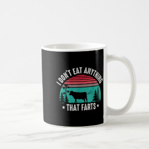 I Don't Eat Anything That Farts Coffee Mug