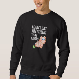 I Don't Eat Anything That Farts Cool Vegan Women Sweatshirt